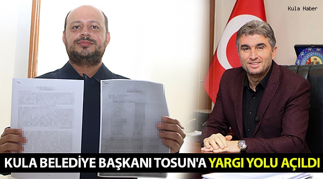 Kula Belediye Başkanı Tosun'a yargı yolu açıldı