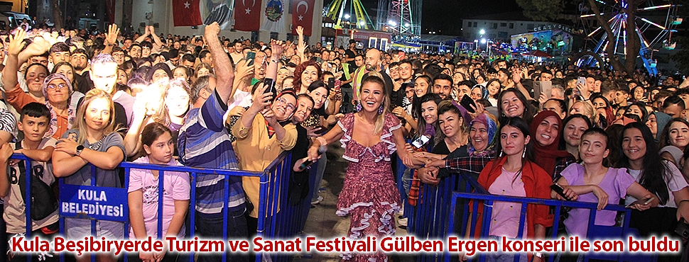 Kula Beşibiryerde Turizm ve Sanat Festivali Gülben Ergen konseri ile son buldu