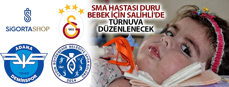 SMA hastası Duru bebek için Salihli'de turnuva düzenlenecek
