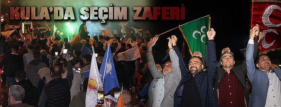 Kula’da seçim zaferi 
