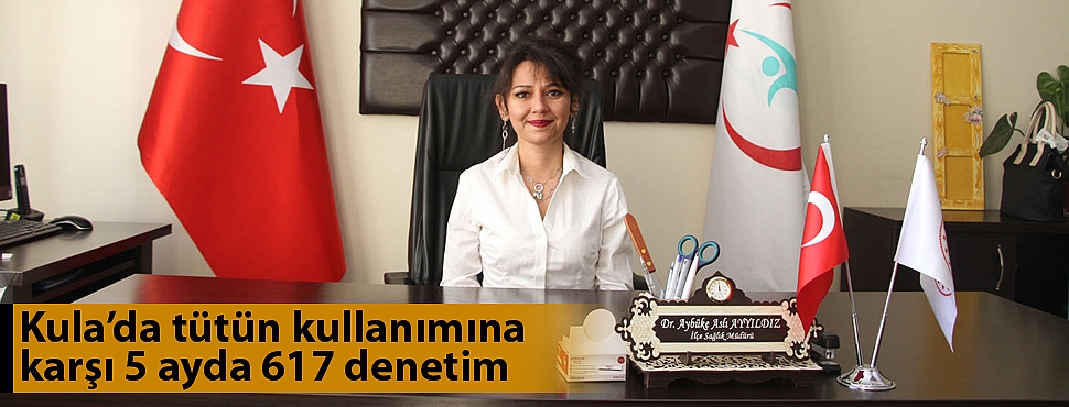 Kula’da tütün kullanımına karşı 5 ayda 617 denetim