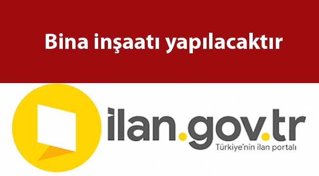 Bina inşaatı yapılacaktır