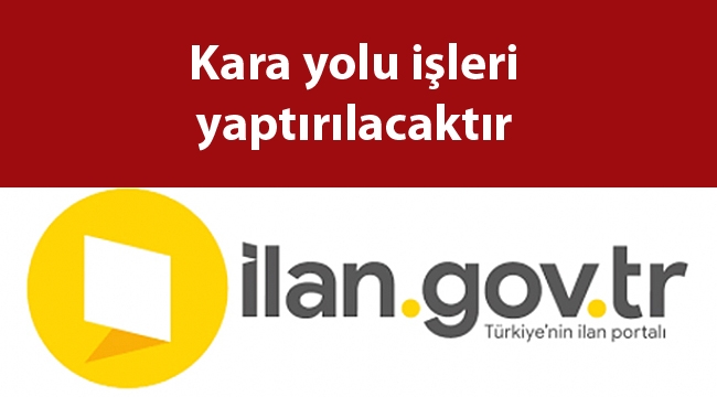 Kara yolu işleri yaptırılacaktır