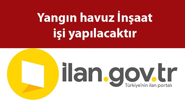 Yangın havuz İnşaat işi yapılacaktır