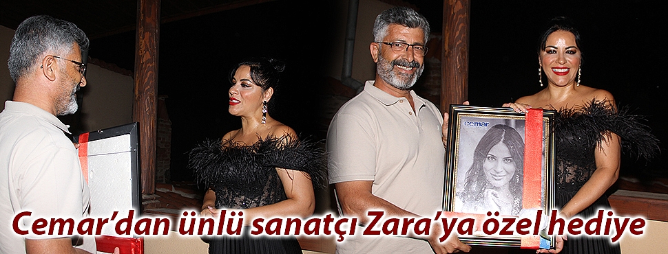 Cemar’dan ünlü sanatçı Zara’ya özel hediye 