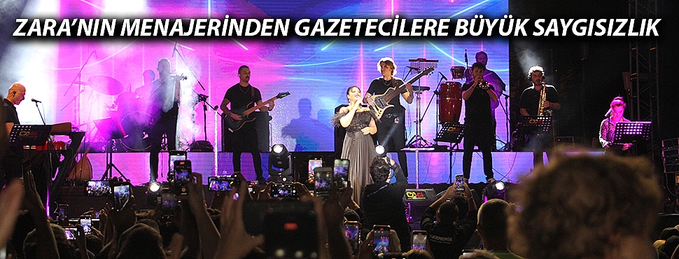 Zara’nın menajerinden gazetecilere büyük saygısızlık