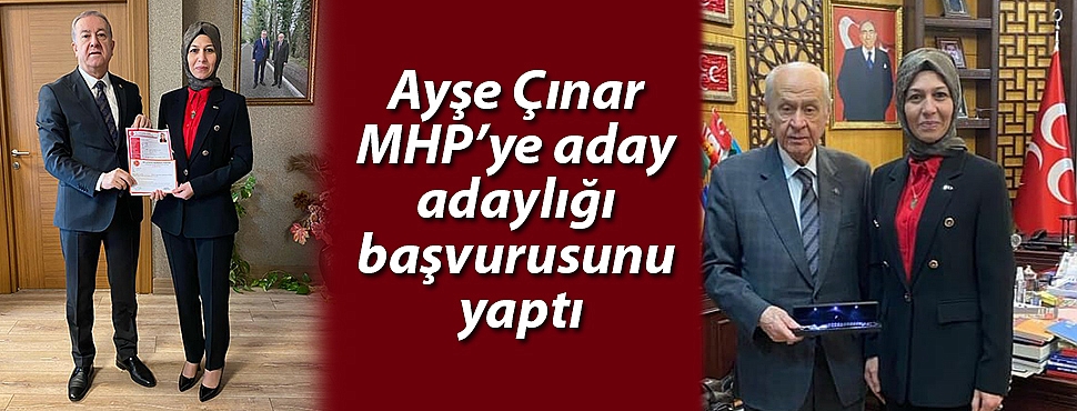 Ayşe Çınar MHP’ye aday adaylığı başvurusunu yaptı