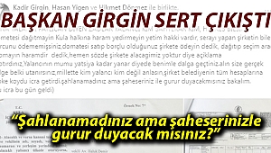 Başkan Girgin sert çıkıştı; “Şahlanamadınız ama şaheserinizle gurur duyacak mısınız?”