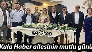 Kula Haber ailesinin mutlu günü 