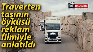 Traverten taşının öyküsü reklam filmiyle anlatıldı