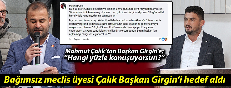 Mahmut Çalık’tan Başkan Girgin’e; “Hangi yüzle konuşuyorsun?” 