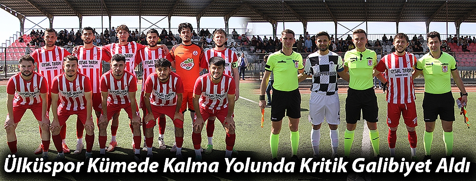 Ülküspor kümede kalma yolunda kritik galibiyet aldı