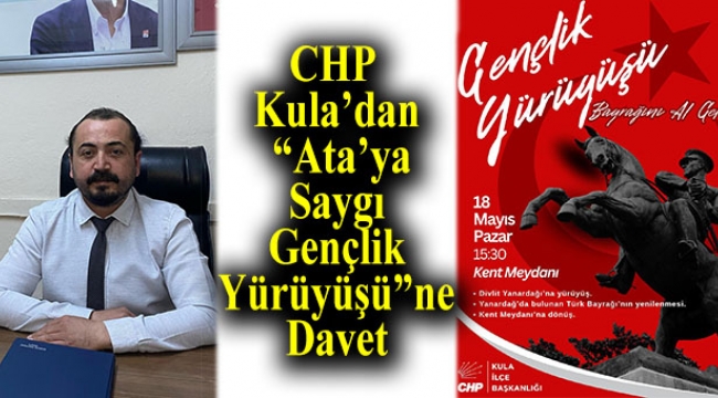 CHP Kula’dan “Ata’ya Saygı Gençlik Yürüyüşü”ne Davet