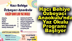 Hacı Behiye Özboyacı Anaokulu’nda Yaz Okulu Programı Başlıyor