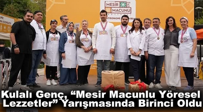 Kulalı Genç, “Mesir Macunlu Yöresel Lezzetler” Yarışmasında Birinci Oldu