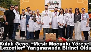 Kulalı Genç, “Mesir Macunlu Yöresel Lezzetler” Yarışmasında Birinci Oldu