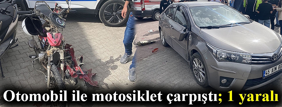 Otomobil ile motosiklet çarpıştı; 1 yaralı