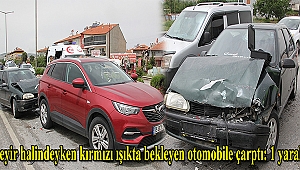 Seyir halindeyken kırmızı ışıkta bekleyen otomobile çarptı: 1 yaralı