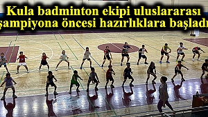 Kula’da badmintonun kalbi atıyor: Uluslararası şampiyona öncesi hazırlık kampı başladı