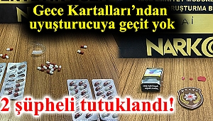 Gece Kartalları’ndan uyuşturucuya geçit yok: 2 Tutuklama!
