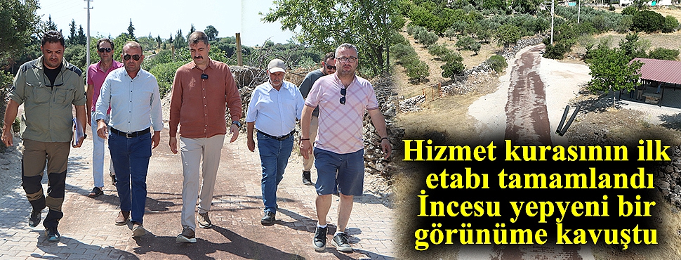 Hizmet kurasının ilk etabı tamamlandı, İncesu yepyeni bir görünüme kavuştu