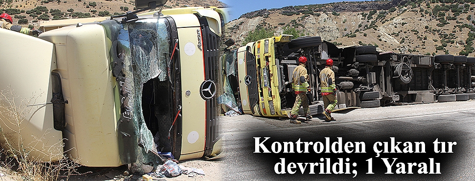 Kontrolden çıkan tır devrildi; 1 Yaralı!