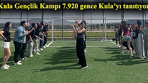 Kula Gençlik Kampı 7.920 gence Kula’yı tanıtıyor