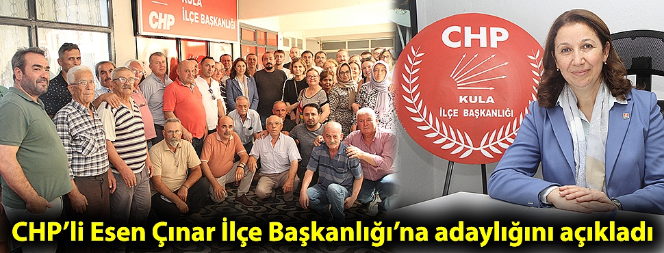 CHP’li Esen Çınar, Kula İlçe Başkanlığına adaylığını açıkladı