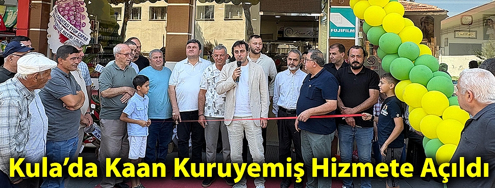 Kula’da Kaan Kuruyemiş Hizmete Açıldı