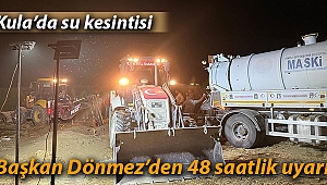 Kula'da su kesintisi: Başkan Dönmez'den 48 saatlik uyarı