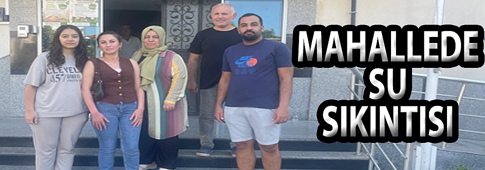 MAHALLEDE SU SIKINTISI