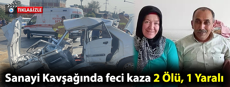 Sanayi Kavşağında feci kaza: 2 Ölü, 1 Yaralı