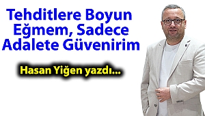 Tehditlere Boyun Eğmem, Sadece Adalete Güvenirim
