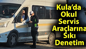 Kula’da Okul Servis Araçlarına Sıkı Denetim