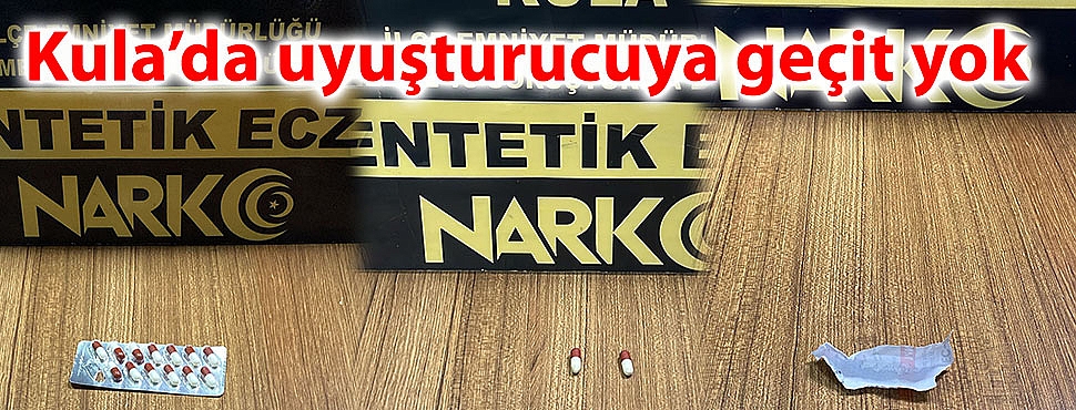 Kula’da uyuşturucuya geçit yok