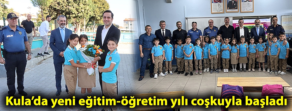 Kula’da yeni eğitim-öğretim yılı coşkuyla başladı
