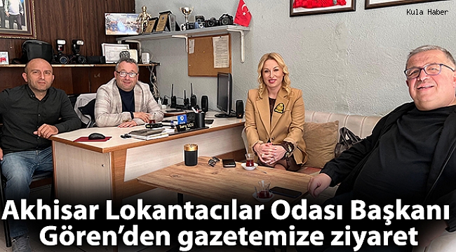 Akhisar Lokantacılar Odası Başkanı Gören’den gazetemize ziyaret