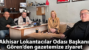 Akhisar Lokantacılar Odası Başkanı Gören’den gazetemize ziyaret