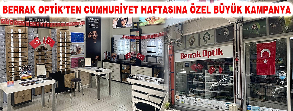 BERRAK OPTİK’TEN CUMHURİYET HAFTASINA ÖZEL BÜYÜK KAMPANYA