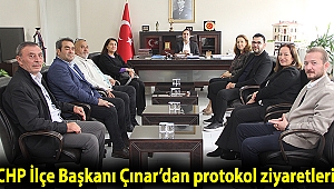 CHP İlçe Başkanı Çınar’dan protokol ziyaretleri