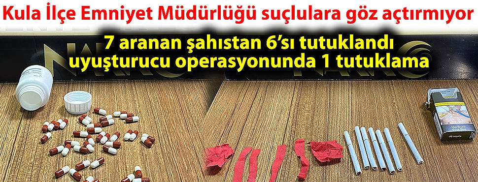 Kula İlçe Emniyet Müdürlüğü suçlulara göz açtırmıyor