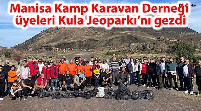 Manisa Kamp Karavan Derneği üyeleri Kula Jeoparkı’nı gezdi