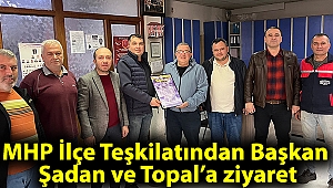 MHP İlçe Teşkilatından Başkan Şadan ve Topal’a ziyaret