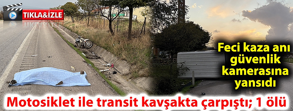 Motosiklet ile transit kavşakta çarpıştı; 1 ölü
