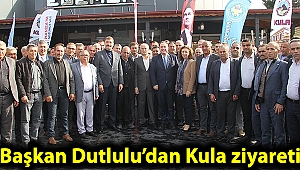 Başkan Dutlulu’dan Kula ziyareti