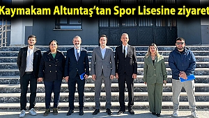 Kaymakam Altuntaş’tan Spor Lisesine ziyaret