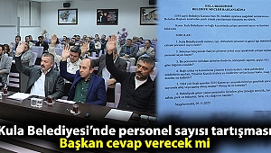 Kula Belediyesi’nde personel sayısı tartışması; Başkan cevap verecek mi?