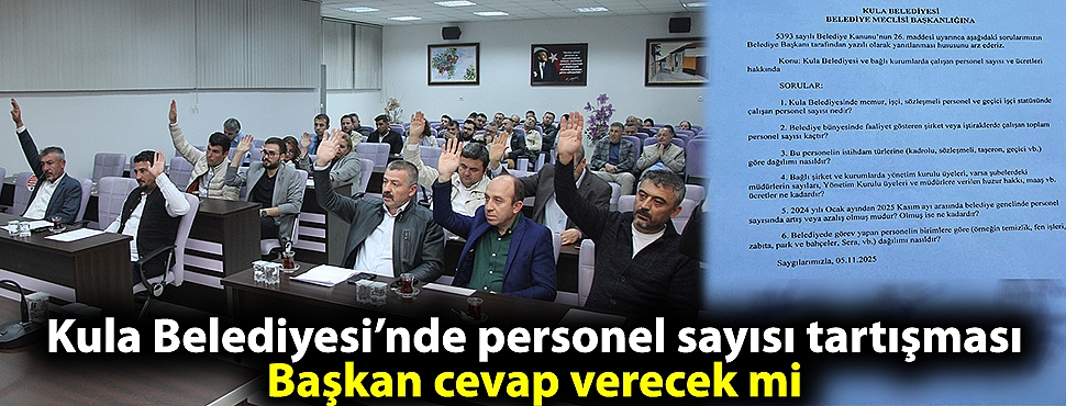 Kula Belediyesi’nde personel sayısı tartışması; Başkan cevap verecek mi?