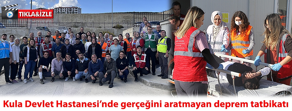 Kula Devlet Hastanesi’nde gerçeğini aratmayan deprem tatbikatı