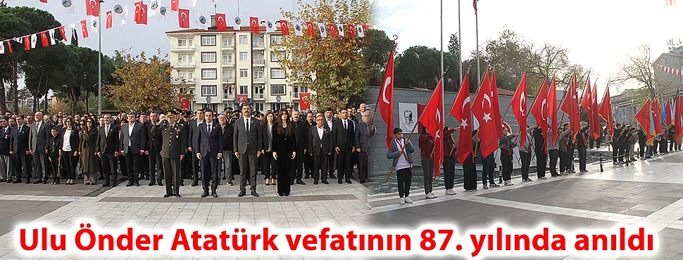 Ulu Önder Atatürk vefatının 87. yılında anıldı